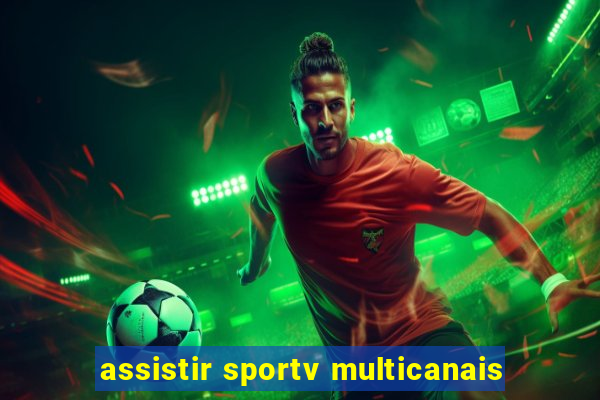 assistir sportv multicanais